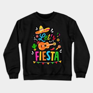 Let's fiesta for funny Cinco de Mayo costume party Crewneck Sweatshirt